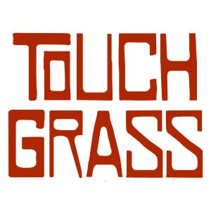 Touch Grass CIC